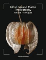 Close-Up and Macro Photography: Art and Techniques 1847975976 Book Cover