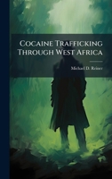 Cocaine Trafficking Through West Africa 1025112865 Book Cover