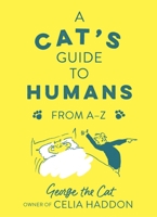 A Cat's Guide to Humans: From A to Z 1529353009 Book Cover