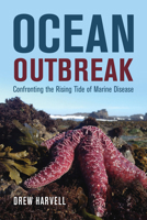 Ocean Outbreak: Confronting the Rising Tide of Marine Disease 0520296974 Book Cover