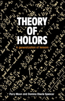 Theory of Holors: A Generalization of Tensors 0521019001 Book Cover