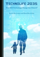Technolife 2035: How Will Technology Change Our Future? 1443874604 Book Cover