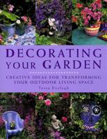 Decorating Your Garden: Creative Ideas for Transforming Your Outdoor Living Space 184038199X Book Cover