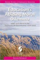 Education's Abiding Moral Dilemma: Merit and Worth in the Cross-Atlantic Democracies, 1800-2006 (Oxford Studies in Comparative Education) 1873927800 Book Cover