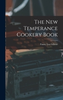 The New Temperance Cookery Book [microform] 1014279704 Book Cover