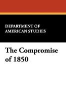 The Compromise of 1850 143445066X Book Cover