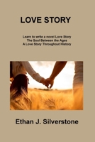 Love Story: The Soul Between the Ages A Love Story Throughout History 1806218313 Book Cover