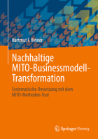 Nachhaltige MITO-Businessmodell-Transformation: Systematische Umsetzung mit dem MITO-Methoden-Tool 3658372796 Book Cover