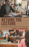 Beyond the Lecture : Interacting with Students and Shaping the Classroom Dynamic 1475858620 Book Cover