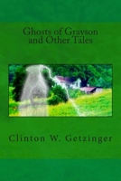 Ghosts of Grayson and Other Tales 1497322421 Book Cover