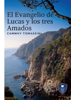 El Evangelio de Lucas y los tres Amados 1471652181 Book Cover