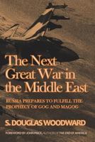 The Next Great War in the Middle East: Russia Prepares to Fulfill the Prophecy of Gog and Magog 1523230061 Book Cover