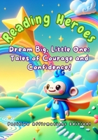 Dream Big, Little One: Tales of Courage and Confidence: Positive Affirmations Edition! B0DWMDLGHY Book Cover