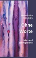Ohne Worte: Liebes- und Lebensgedichte 3744817210 Book Cover