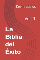 La Biblia del Éxito: Vol. 1 B0BXNBK8FY Book Cover