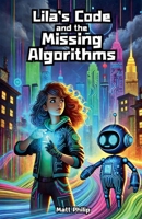 Lila's Code and the Missing Algorithms B0FG7L4KX2 Book Cover