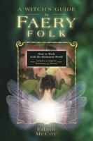 Witch's Guide To Faery Folk: Reclaiming Our Working Relationship with Invisible Helpers 0875427332 Book Cover