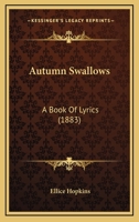 Autumn swallows; a book of lyrics 1164583069 Book Cover
