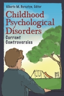 Childhood Psychological Disorders: Current Controversies 0313336962 Book Cover