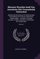 Nieuwen Woorden-Boek Van Anecdoten Ofte Vermaekelyk Tydverdryf: Behelsende Eene Nieuwe En Merkweerdige Verzameling Van Curieuse, Historische, Staetkundige... Treurige En Klugtige Gevallen, Trekken, Sp 1378300416 Book Cover