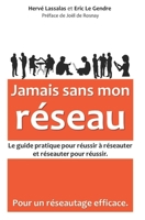 Jamais sans mon réseau: Le guide pratique pour réussir à réseauter, et réseauter pour réussir 1794038418 Book Cover