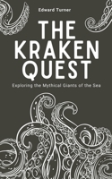 The Kraken Quest: Exploring the Mythical Giants of the Sea B0CDQ2W3MH Book Cover