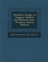 Deutsche Sorgen in Ungarn; Studien und Bekenntnisse 1141280671 Book Cover