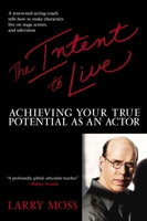The Intent to Live: Achieving Your True Potential as an Actor 0553381202 Book Cover