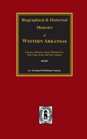 Biographical and Historical Memoirs of Western Arkansas 0893080845 Book Cover