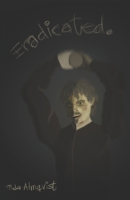 Eradicated. (A Story About) 9152781534 Book Cover