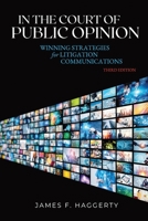 In the Court of Public Opinion: Winning Strategies for Litigation Communications B0BQLPDYTR Book Cover