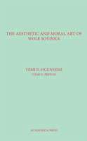 The Aesthetic and Moral Art of Wole Soyinka 1680530348 Book Cover