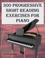 300 Progressive Sight Reading Exercises for Piano Volume Two 1522731067 Book Cover