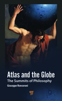 Atlas and the Globe: The Summits of Philosophy 9814968684 Book Cover