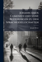 Johann Amos Comenius Und Seine Beziehungen Zu Den Sprachgesellschaften... 1274560772 Book Cover