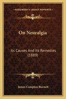 On Neuralgia: Its Causes and Cure 1249927846 Book Cover