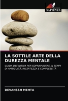 LA SOTTILE ARTE DELLA DUREZZA MENTALE: GUIDA DEFINITIVA PER SOPRAVVIVERE IN TEMPI DI AMBIGUITÀ, INCERTEZZA E COMPLESSITÀ 6203596604 Book Cover