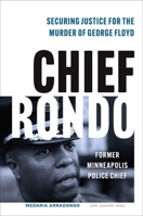 Chief Rondo: Securing Justice for the Murder of George Floyd 1635769477 Book Cover