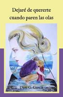 Dejaré de quererte cuando paren las olas 1981066640 Book Cover