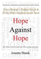 Hope Against Hope: Every Woman's Hidden Power & Every Man's Deepest Secret Need 0996969993 Book Cover