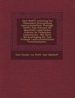Emil Wolff's Anleitung Zur Chemischen Untersuchung Landwirtschaftlich Wichtiger Stoffe: Zum Gebrauch Bei Quantitativ-Analytischen Arbeiten Im Chemischen Laboratorium: Mit Steter Ber Cksichtigung Der V 1249473454 Book Cover