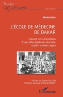 L'école de médecine de Dakar: Creuset de la formation d'une élite médicale africaine (1918 - années 1950) (Études Africaines) (French Edition) 2140302613 Book Cover