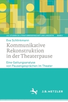 Kommunikative Rekonstruktion in der Theaterpause: Eine Gattungsanalyse von Pausengesprächen im Theater (LiLi: Studien zu Literaturwissenschaft und Linguistik) 366262897X Book Cover