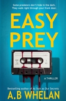 Easy Prey: A Dark and Twisted Psychological Thriller Inspired by True Scams (Binge-worthy domestic psychological thrillers) B0FGXD8PVR Book Cover
