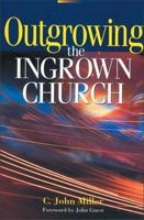 Outgrowing the Ingrown Church 0310284112 Book Cover
