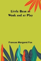 Little Bear at Work and at Play 935689065X Book Cover