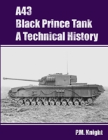 A43 Black Prince Tank A Technical History 0244125791 Book Cover