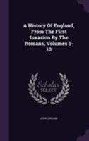 The History Of England: From The First Invasion By The Romans To The Accession Of William And Mary In 1688, Volumes 9-10... 1174881089 Book Cover