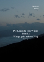 Die Legende von Wasgo Band 2: Wasgo geht seinen Weg (German Edition) 3750427712 Book Cover