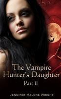 The Vampire Hunter's Daughter: Part II 1494484307 Book Cover